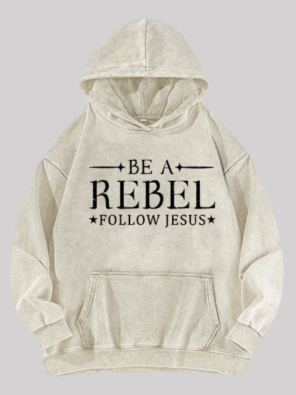 Be A Rebel Follow Jesus Jesus God Christian Washed Hoodie