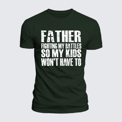 Luxe Mercerized Cotton Tee - FATHER - Fighting My Battles So My Kids Won't Have To
