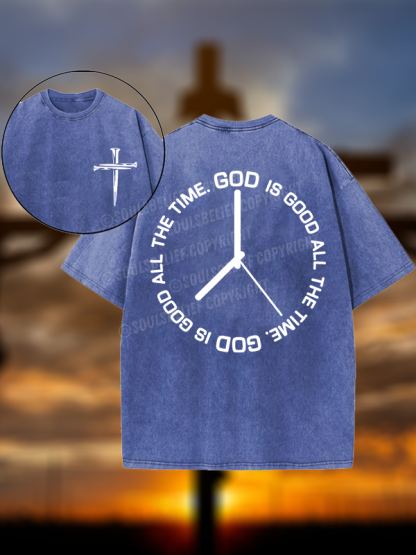 God Is Good All The Time Clock Jesus God Christian Washed T-Shirt