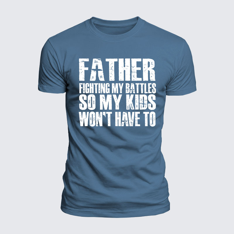 Luxe Mercerized Cotton Tee - FATHER - Fighting My Battles So My Kids Won't Have To