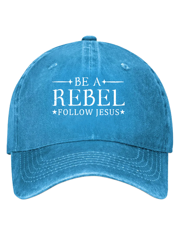 Be A Rebel Follow Jesus Christian Hat