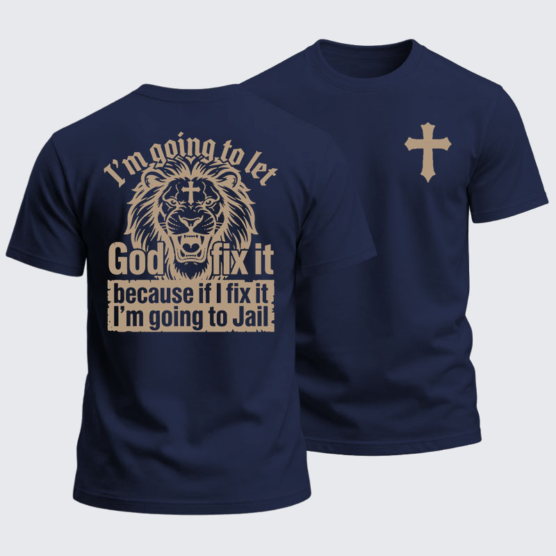 Heavyweight Cotton Tee - I’m Going to Let God Fix It Because if I Fix It I’m Going to Jail