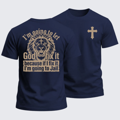 Heavyweight Cotton Tee - I’m Going to Let God Fix It Because if I Fix It I’m Going to Jail