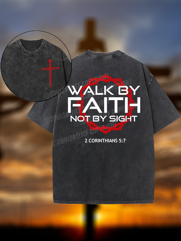 Walk By Faith Not By Sight 2 Corinthians 5:7 Cross Christian Washed T-Shirt