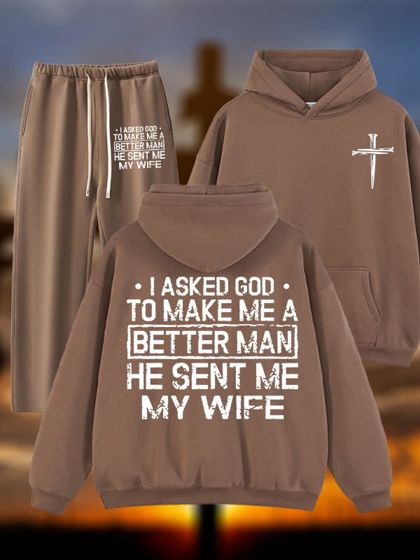 I Asked God To Make Me A Better Man He Sent Me My Wife Jesus God Christian Plush Fleece-Lined Hoodie Set