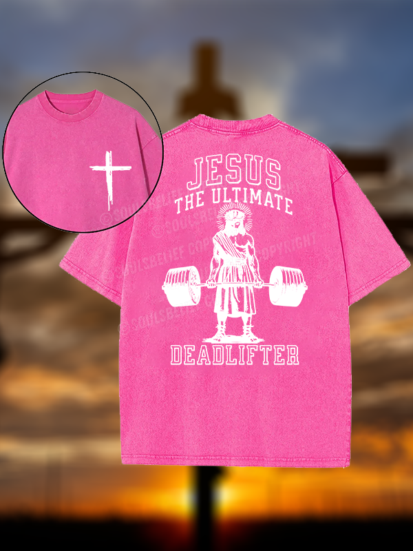 Jesus The Ultimate Deadlifter Christian Washed T-Shirt