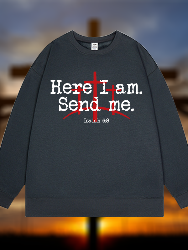Here I Am Send Me - Bible Verse Isaiah 6:8 Jesus God Christian Sweatshirt
