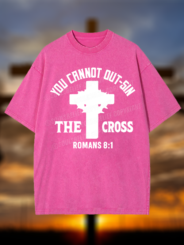 You Cannot Out-Sin The Cross  Christian Washed T-Shirt