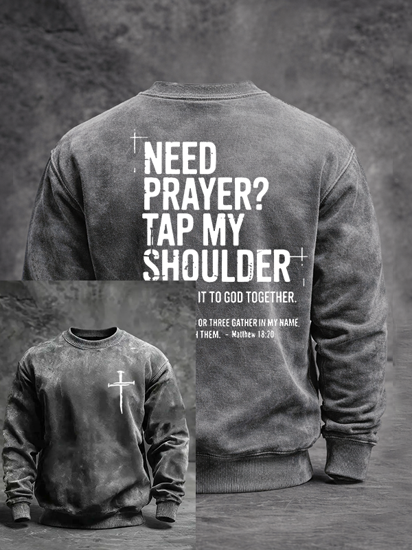 Need Prayer Tap My Shoulder Jesus God Christian Washed Sweatshirt