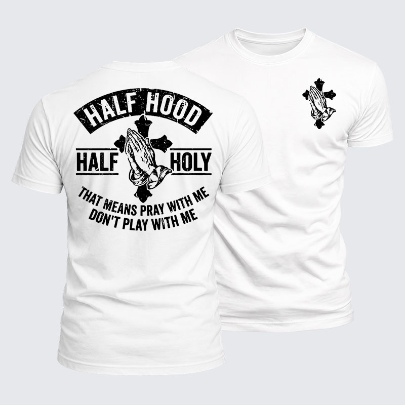 Luxe Mercerized Cotton Tee - Half Hood Half Holy That Means Pray With Me Don't Play With Me