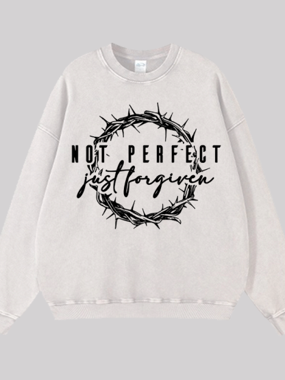 Not Perfect Just Forgiven Religious Jesus God Christian Washed Sweatshirt