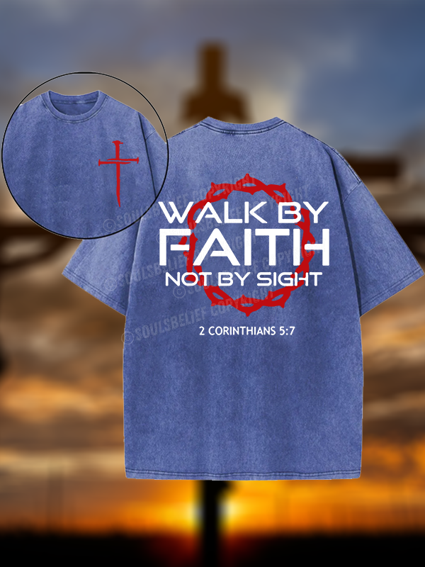 Walk By Faith Not By Sight 2 Corinthians 5:7 Cross Christian Washed T-Shirt