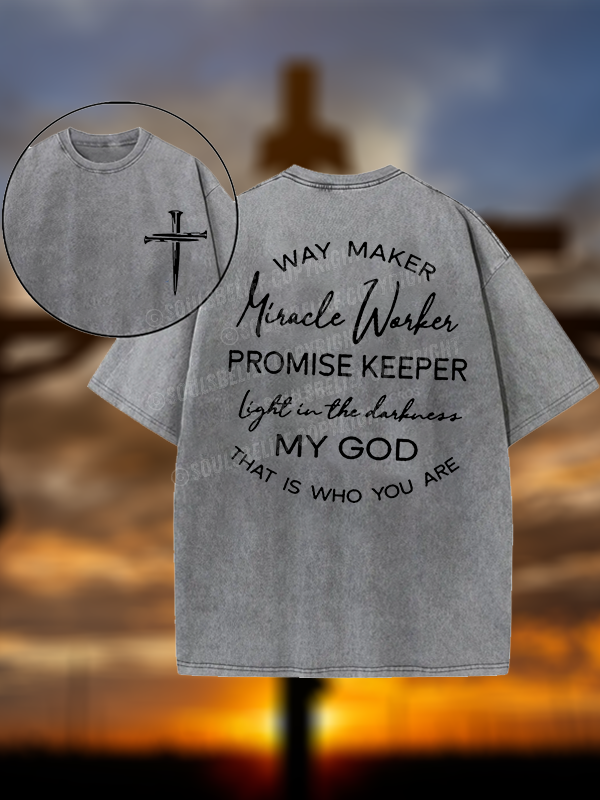 Way Maker Miracle Worker Promise Keeper Light In The Darkness My God That Is Who You Are Christian Washed T-Shirt