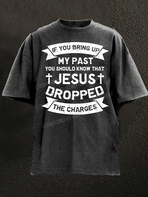 Jesus Dropped The Charges Christian Washed T-Shirt