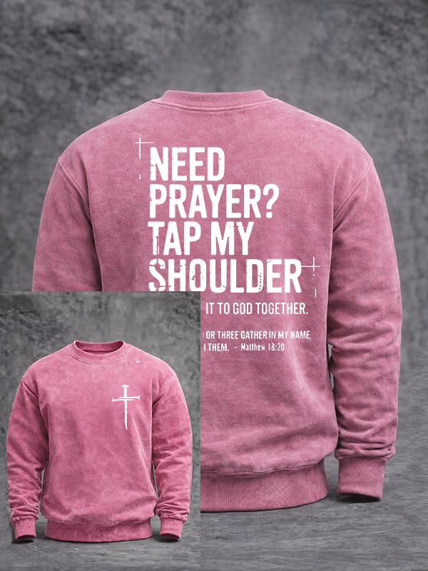 Need Prayer Tap My Shoulder Jesus God Christian Washed Sweatshirt