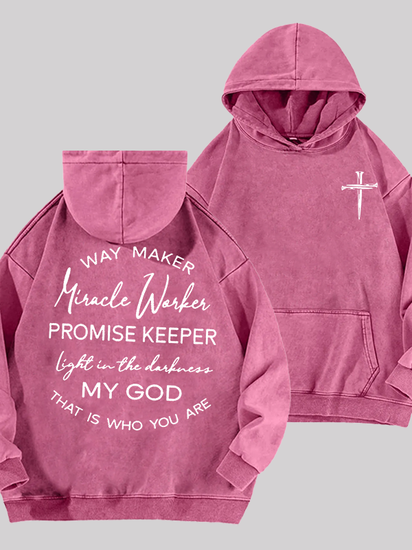 Way Maker Miracle Worker Promise Keeper Light In The Darkness My God That Is Who You Are Jesus God Christian Washed Hoodie