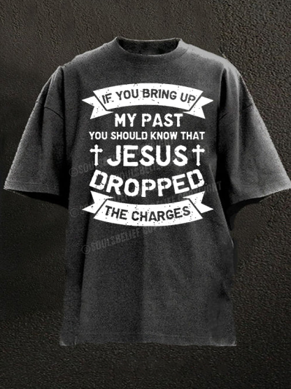 Jesus Dropped The Charges Christian Washed T-Shirt