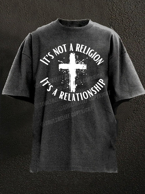 It's Not A Religion It's A Relationship Christian Washed T-Shirt