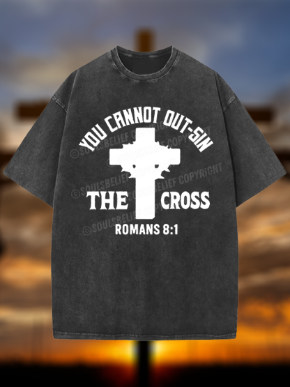 You Cannot Out-Sin The Cross  Christian Washed T-Shirt