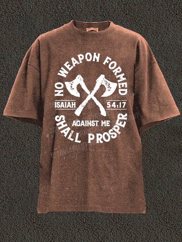 No Weapon Formed Shall Prosper - Isaiah 54:17 Christian Washed T-Shirt