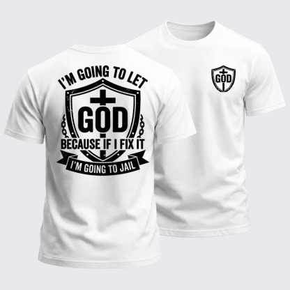 Heavyweight Cotton Tee - I’m Going to Let God Fix It Because if I Fix It I’m Going to Jail