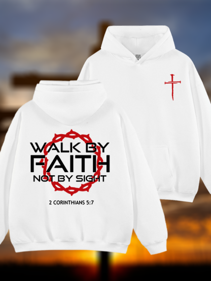 Walk By Faith Not By Sight 2 Corinthians 5:7 Cross Jesus God Christian Plush Fleece-Lined Hoodie
