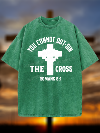 You Cannot Out-Sin The Cross  Christian Washed T-Shirt