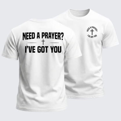 Heavyweight Cotton Tee -Need A Prayer I've Got You