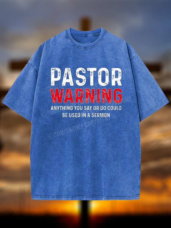 Pastor Warning Anything You Say or Do Could Be Used in a Sermon Jesus God Christian Washed T-Shirt