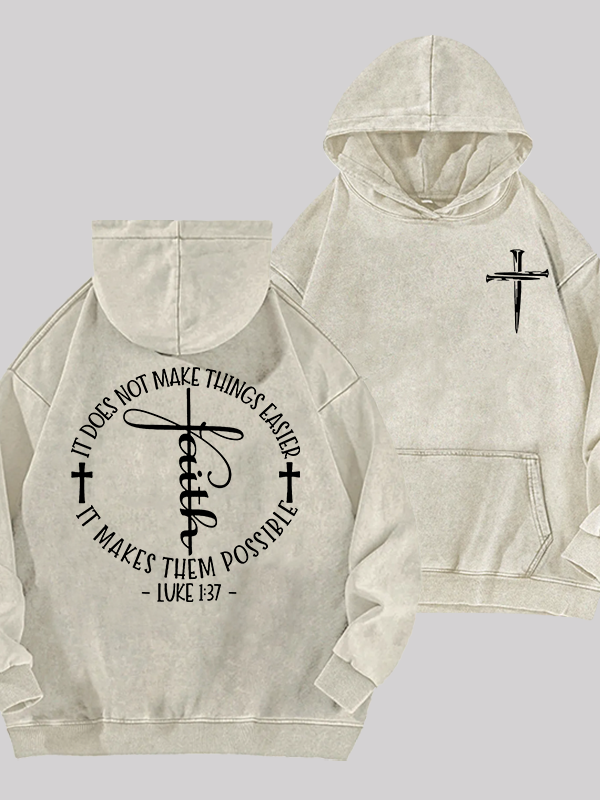 Luke 1 ：37 It Does Not Make Things Easier It Make Them Possible  Jesus God Christian Washed Hoodie