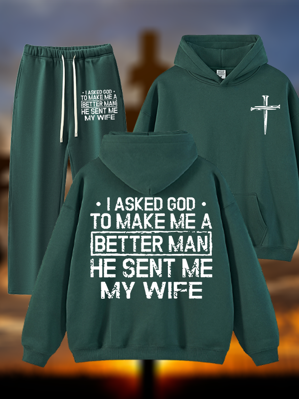 I Asked God To Make Me A Better Man He Sent Me My Wife Jesus God Christian Plush Fleece-Lined Hoodie Set
