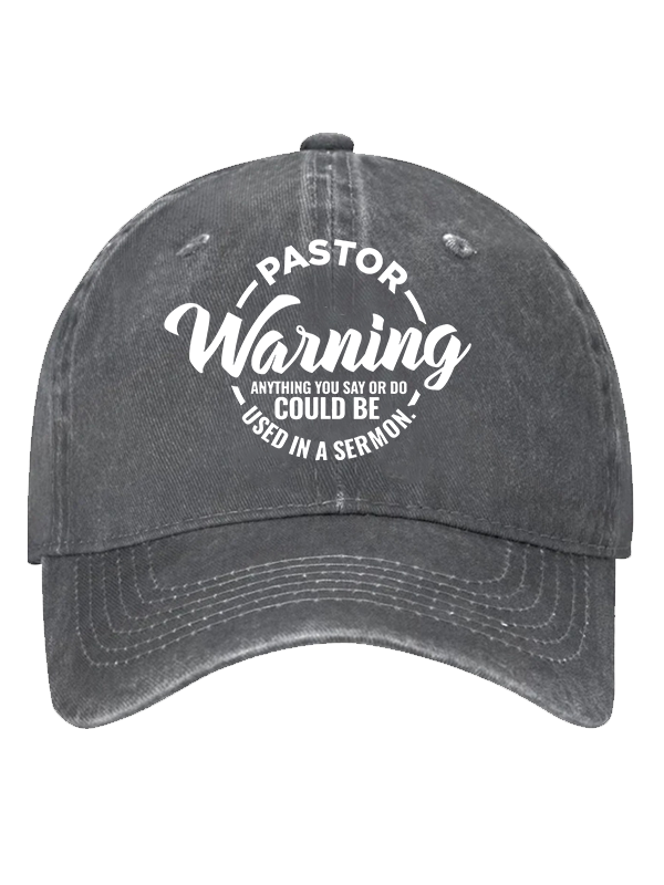 Pastor Warning Anything You Say or Do Could Be Used in a Sermon Hat
