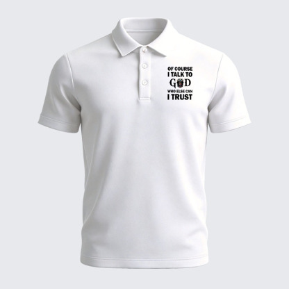 Men’s Premium Cotton Polo Shirt - Of Course I Talk To God Who Else Can I Trust