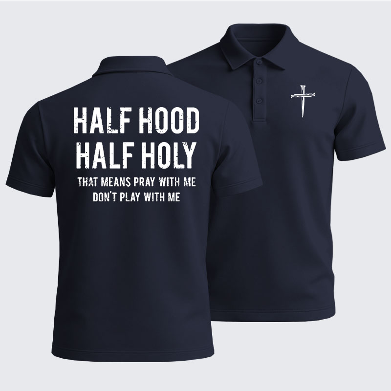 Men’s Premium Cotton Polo Shirt - Half Hood Half Holy That Means Pray With Me Don't Play With Me