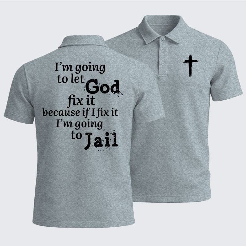 Men’s Premium Cotton Polo Shirt - I’m Going to Let God Fix It Because if I Fix It I’m Going to Jail