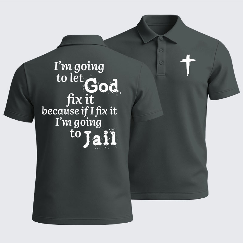 Men’s Premium Cotton Polo Shirt - I’m Going to Let God Fix It Because if I Fix It I’m Going to Jail