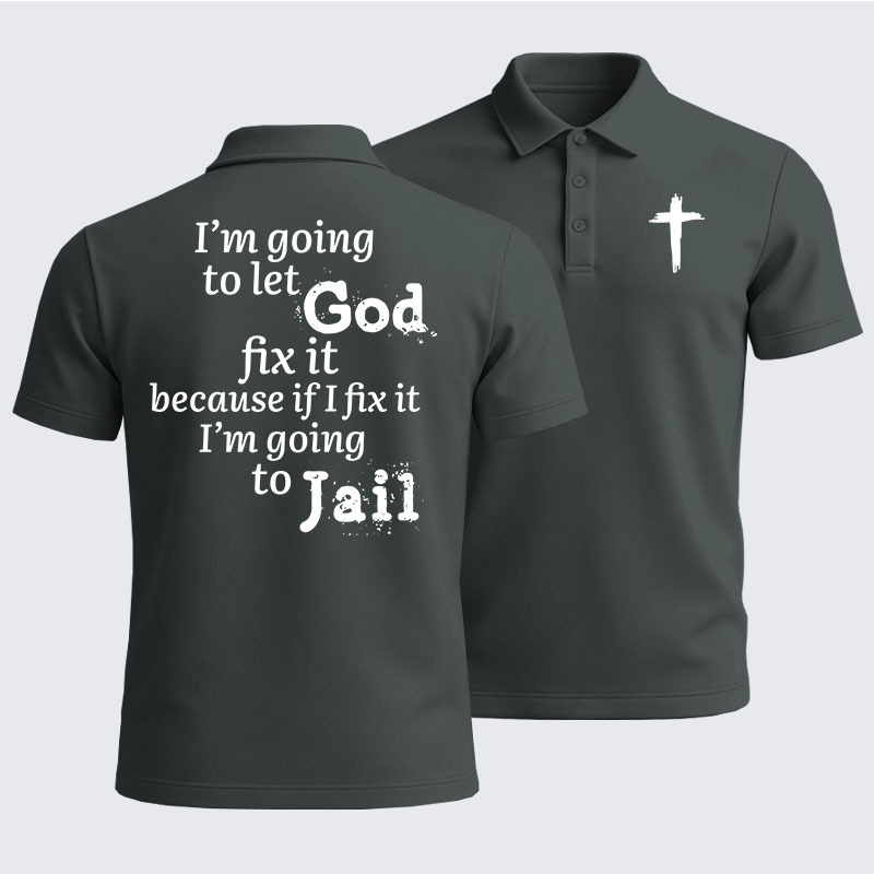 Men’s Premium Cotton Polo Shirt - I’m Going to Let God Fix It Because if I Fix It I’m Going to Jail
