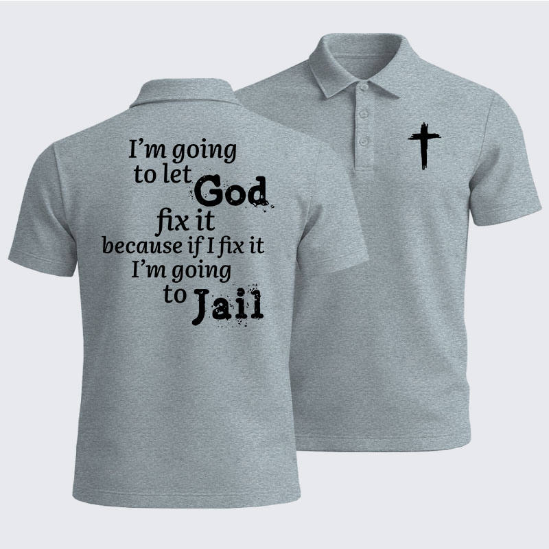 Men’s Premium Cotton Polo Shirt - I’m Going to Let God Fix It Because if I Fix It I’m Going to Jail