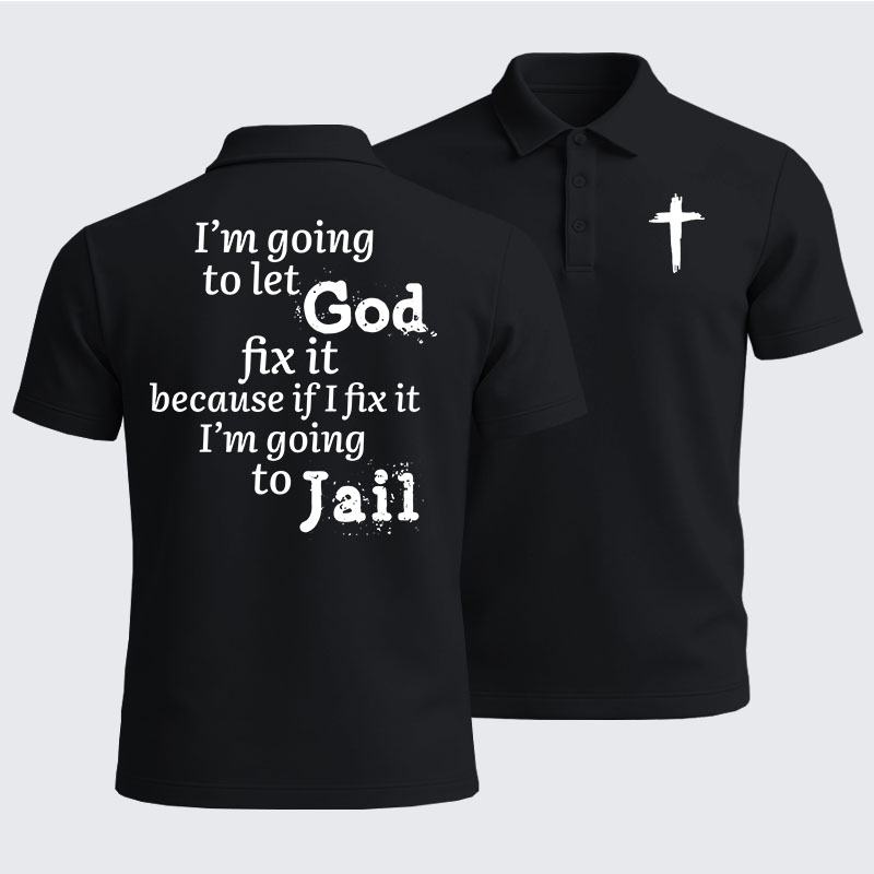 Men’s Premium Cotton Polo Shirt - I’m Going to Let God Fix It Because if I Fix It I’m Going to Jail