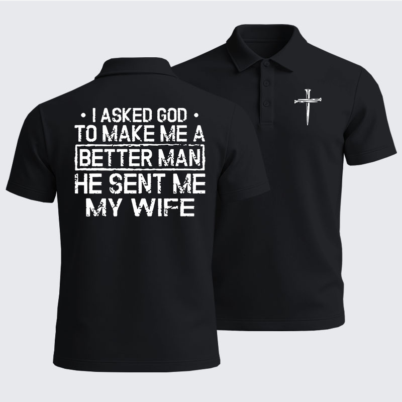 Men’s Premium Cotton Polo Shirt - I Asked God To Make Me A Better Man He Sent Me My Wife