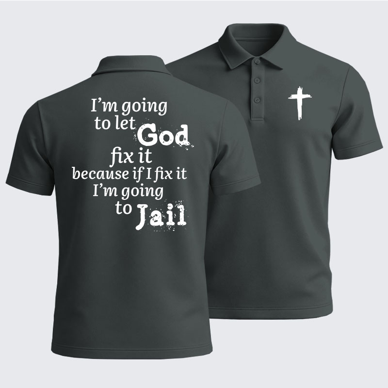 Men’s Premium Cotton Polo Shirt - I’m Going to Let God Fix It Because if I Fix It I’m Going to Jail