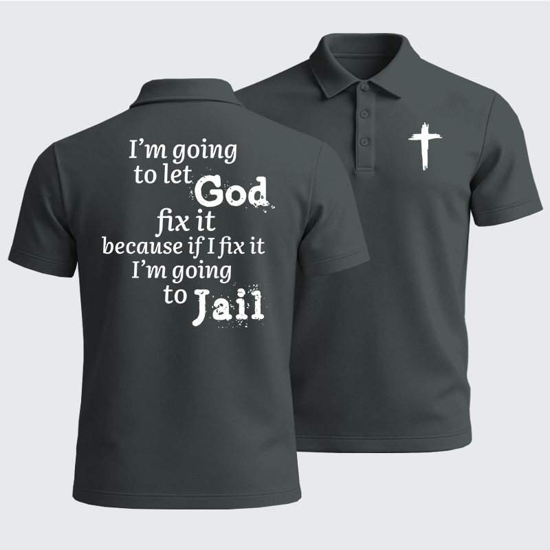 Men’s Premium Cotton Polo Shirt - I’m Going to Let God Fix It Because if I Fix It I’m Going to Jail