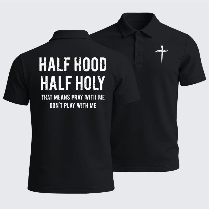 Men’s Premium Cotton Polo Shirt - Half Hood Half Holy That Means Pray With Me Don't Play With Me