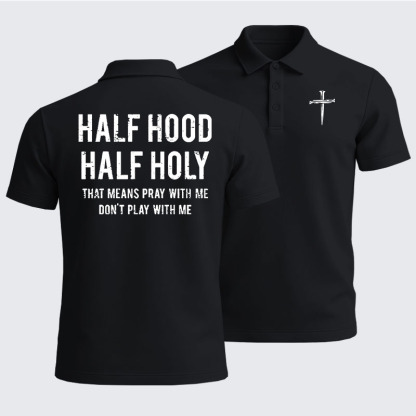 Men’s Premium Cotton Polo Shirt - Half Hood Half Holy That Means Pray With Me Don't Play With Me