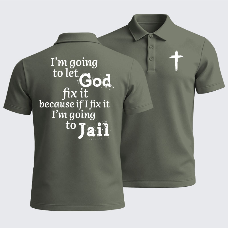 Men’s Premium Cotton Polo Shirt - I’m Going to Let God Fix It Because if I Fix It I’m Going to Jail