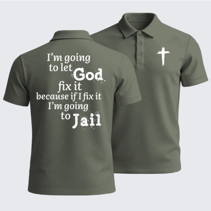 Men’s Premium Cotton Polo Shirt - I’m Going to Let God Fix It Because if I Fix It I’m Going to Jail
