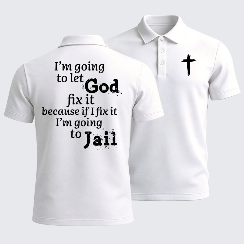 Men’s Premium Cotton Polo Shirt - I’m Going to Let God Fix It Because if I Fix It I’m Going to Jail