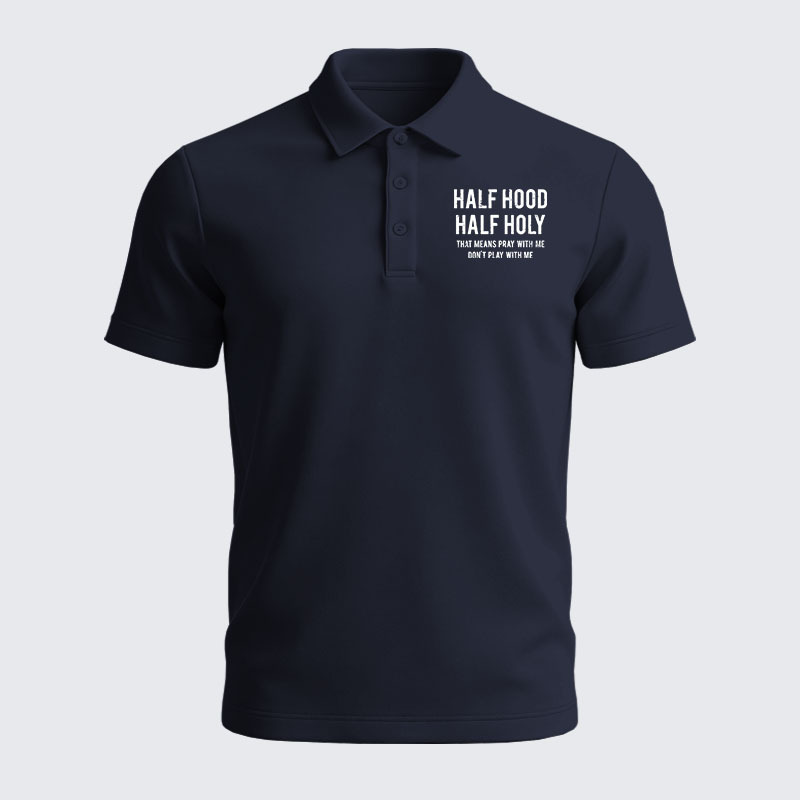 Men’s Premium Cotton Polo Shirt - Half Hood Half Holy That Means Pray With Me Don't Play With Me