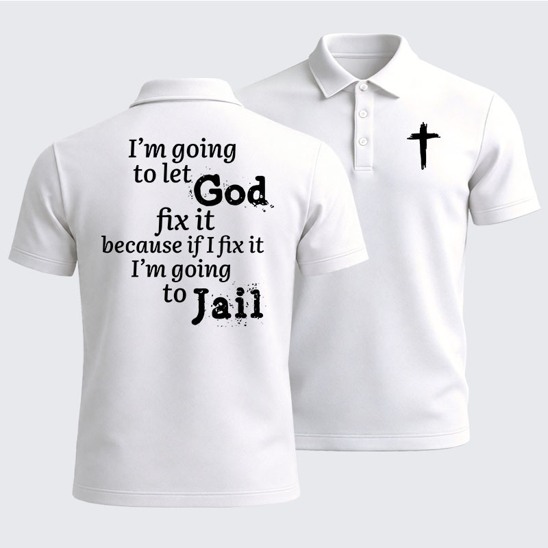 Men’s Premium Cotton Polo Shirt - I’m Going to Let God Fix It Because if I Fix It I’m Going to Jail