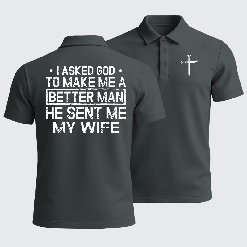 Men’s Premium Cotton Polo Shirt - I Asked God To Make Me A Better Man He Sent Me My Wife
